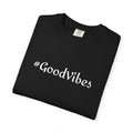 #GoodVibes T-Shirt — Casual Graphic Tee with Hashtag Positive Message