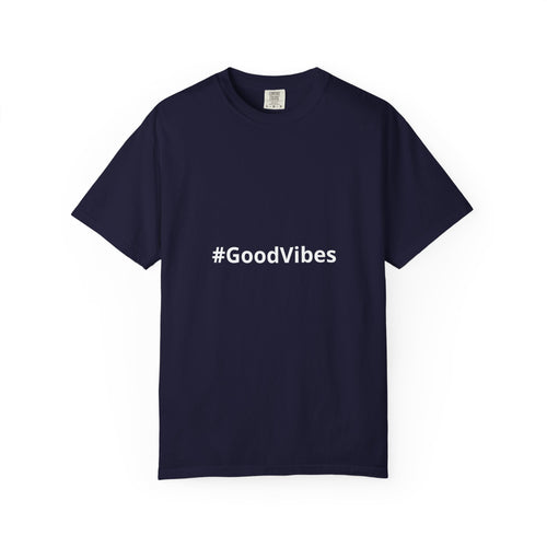 #GoodVibes T-Shirt — Casual Graphic Tee with Hashtag Positive Message